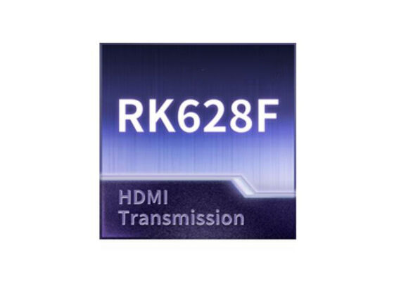 تراشه پردازنده هوش مصنوعی RK628F، تراشه پل زنی ویدیویی با یکپارچگی بالا با انتقال HDMI 4K@60fps